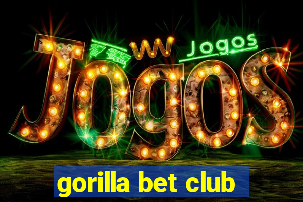 gorilla bet club